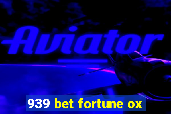 939 bet fortune ox